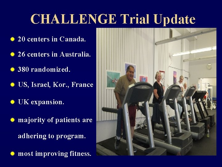 CHALLENGE Trial Update ® 20 centers in Canada. ® 26 centers in Australia. ®