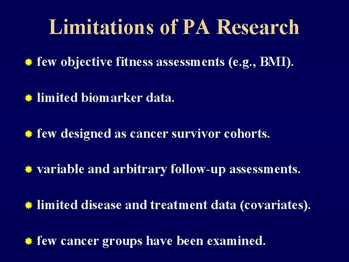 Limitations of PA Research ® few objective fitness assessments (e. g. , BMI). ®