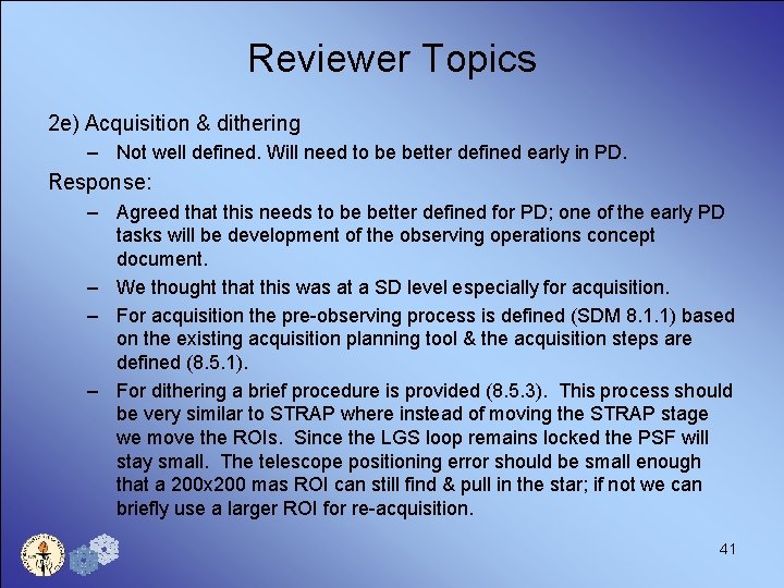 Reviewer Topics 2 e) Acquisition & dithering – Not well defined. Will need to