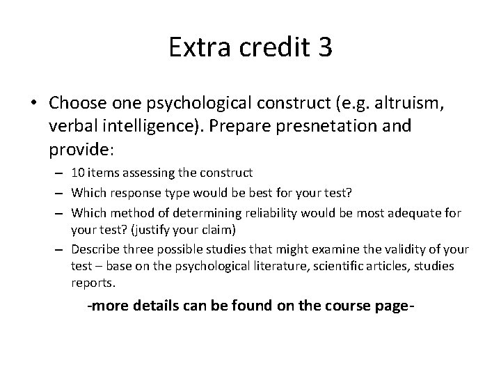 Extra credit 3 • Choose one psychological construct (e. g. altruism, verbal intelligence). Prepare Extra credit 3 • Choose one psychological construct (e. g. altruism, verbal intelligence). Prepare