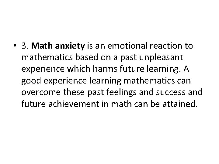 • 3. Math anxiety is an emotional reaction to mathematics based on a • 3. Math anxiety is an emotional reaction to mathematics based on a