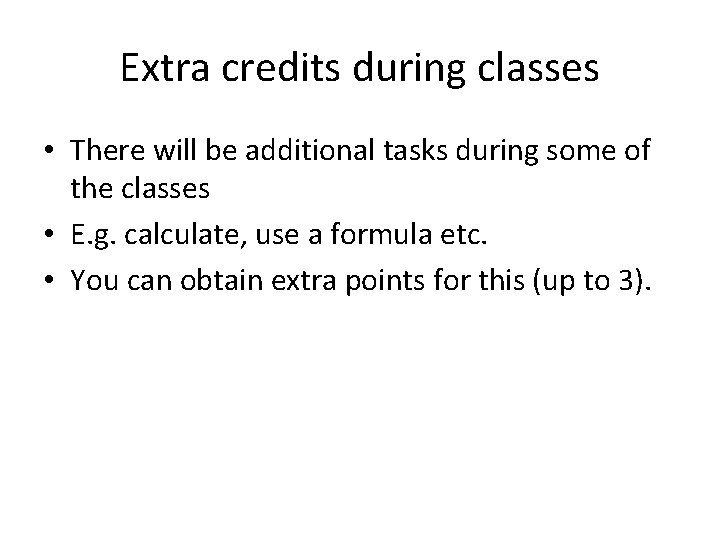 Extra credits during classes • There will be additional tasks during some of the Extra credits during classes • There will be additional tasks during some of the