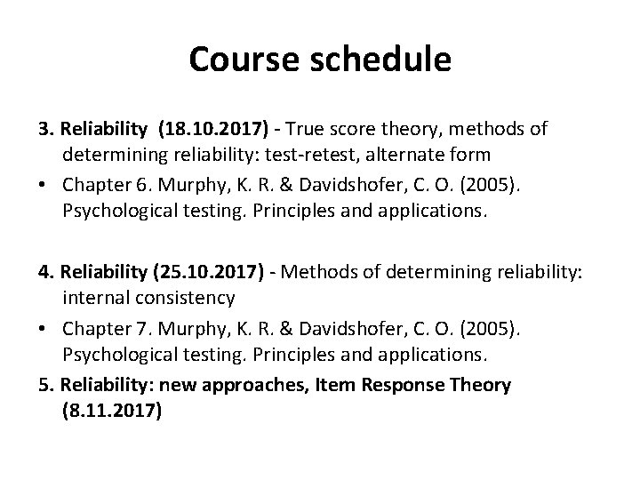 Course schedule 3. Reliability (18. 10. 2017) - True score theory, methods of determining Course schedule 3. Reliability (18. 10. 2017) - True score theory, methods of determining