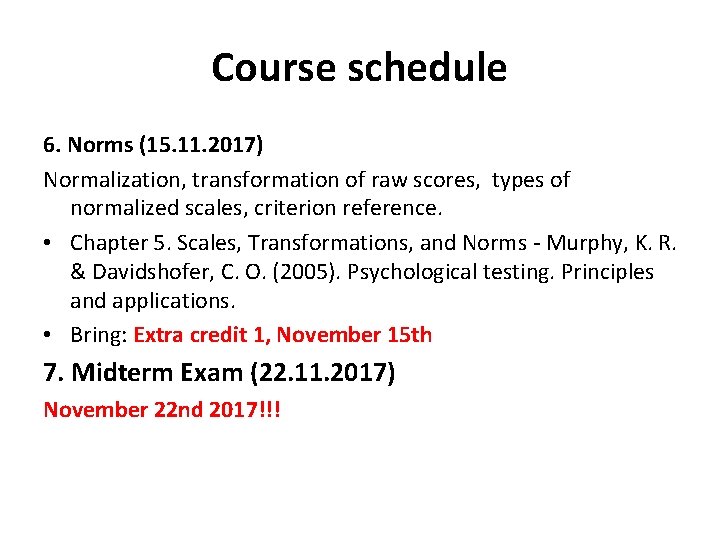 Course schedule 6. Norms (15. 11. 2017) Normalization, transformation of raw scores, types of Course schedule 6. Norms (15. 11. 2017) Normalization, transformation of raw scores, types of