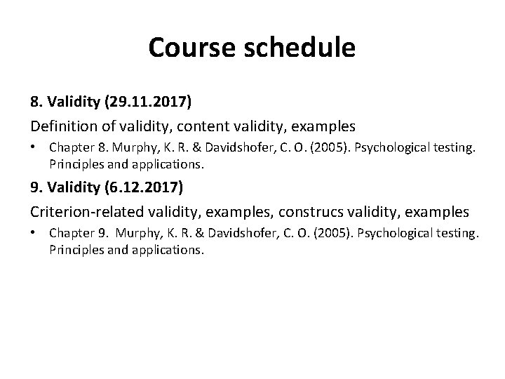 Course schedule 8. Validity (29. 11. 2017) Definition of validity, content validity, examples • Course schedule 8. Validity (29. 11. 2017) Definition of validity, content validity, examples •