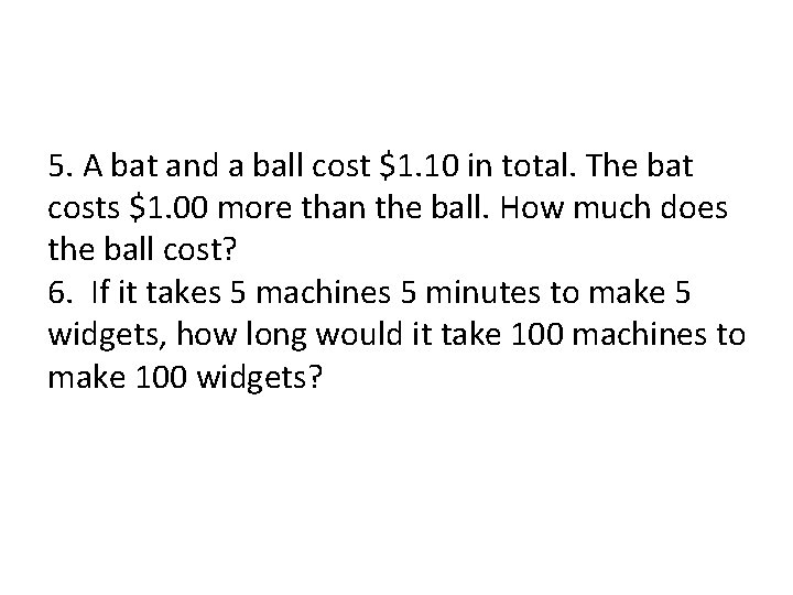 5. A bat and a ball cost $1. 10 in total. The bat costs 5. A bat and a ball cost $1. 10 in total. The bat costs