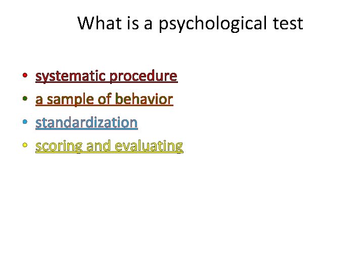 What is a psychological test • • systematic procedure a sample of behavior standardization What is a psychological test • • systematic procedure a sample of behavior standardization