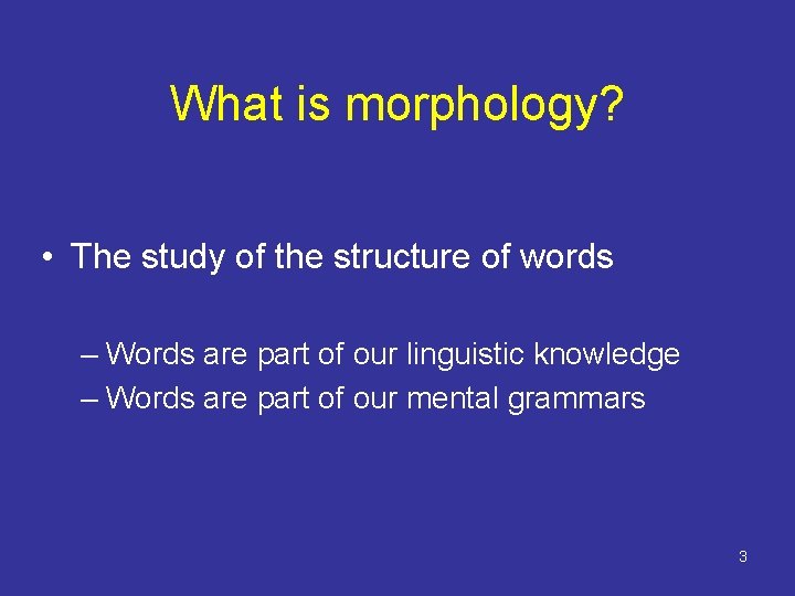 What is morphology? • The study of the structure of words – Words are