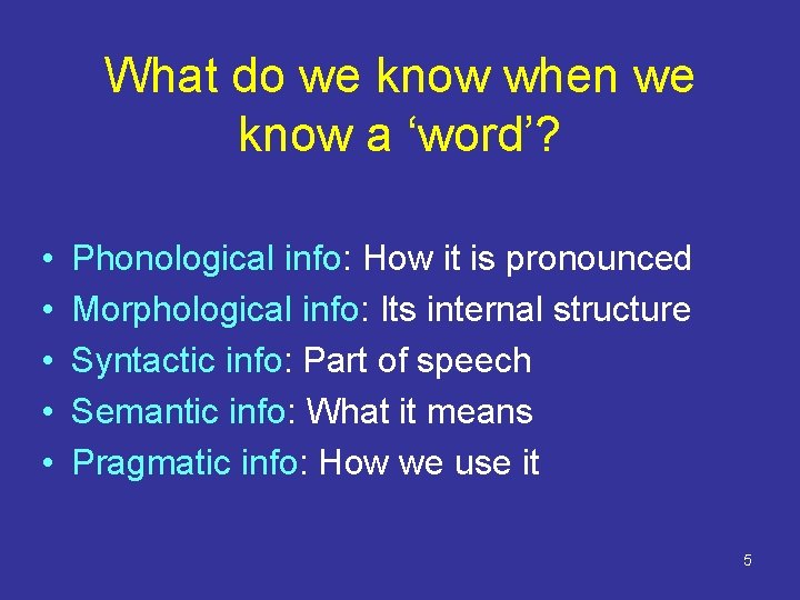 What do we know when we know a ‘word’? • • • Phonological info: