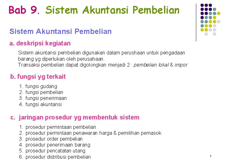 Bab 9. Sistem Akuntansi Pembelian a. deskripsi kegiatan Sistem akuntansi pembelian digunakan dalam perushaan