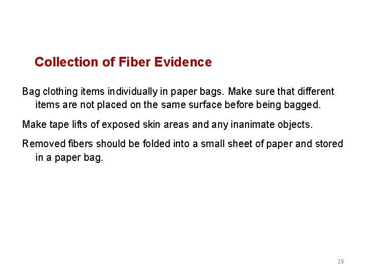 Collection of Fiber Evidence Bag clothing items individually in paper bags. Make sure that
