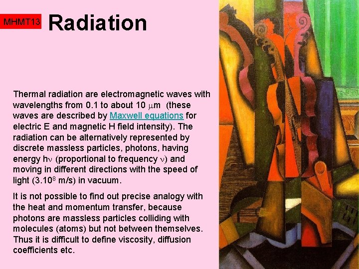 MHMT 13 Radiation Thermal radiation are electromagnetic waves with wavelengths from 0. 1 to