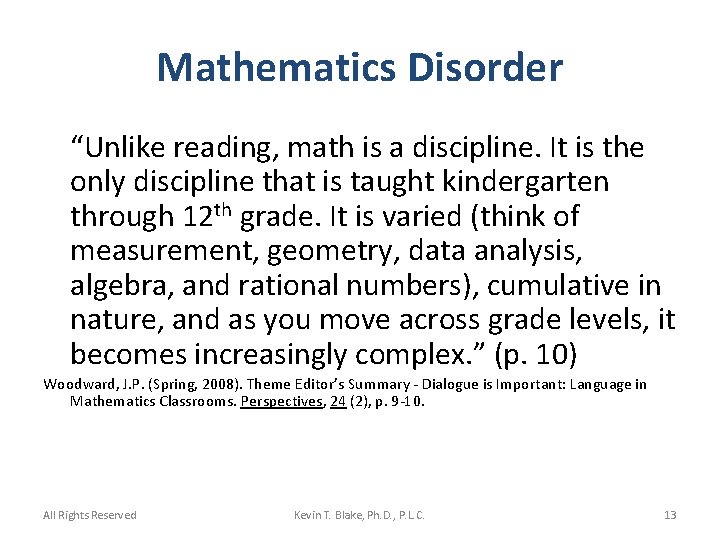 Mathematics Disorder “Unlike reading, math is a discipline. It is the only discipline that