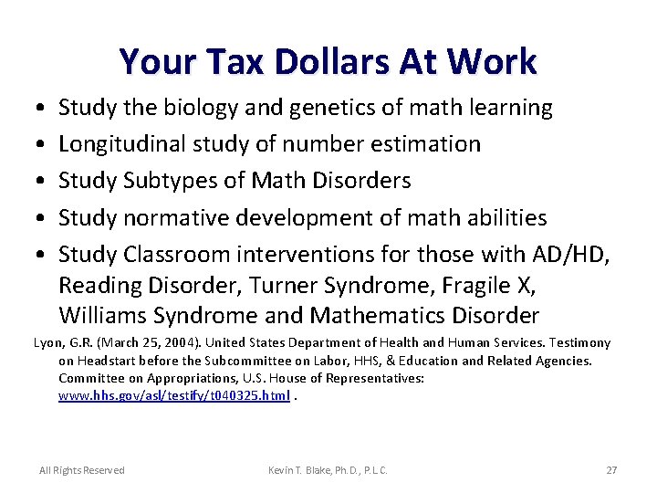 Your Tax Dollars At Work • • • Study the biology and genetics of