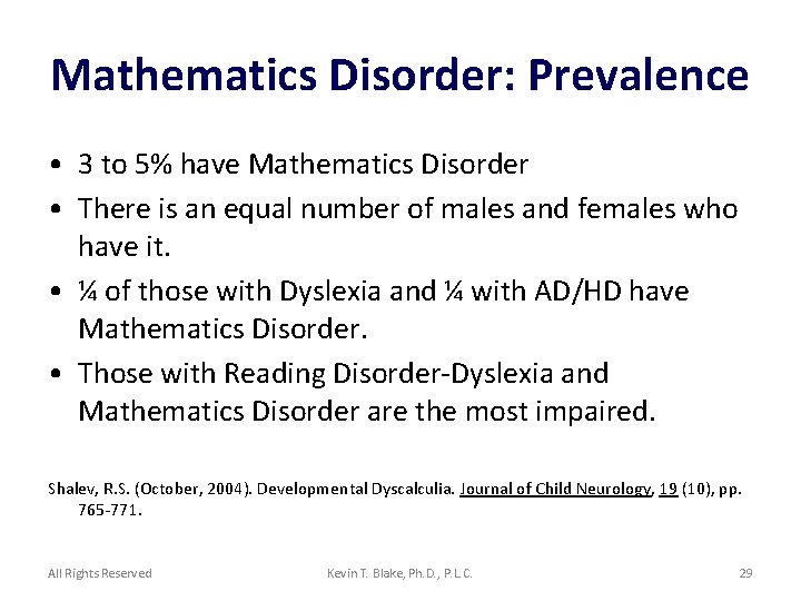 Mathematics Disorder: Prevalence • 3 to 5% have Mathematics Disorder • There is an