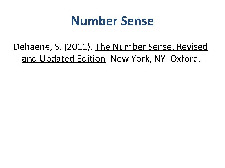 Number Sense Dehaene, S. (2011). The Number Sense, Revised and Updated Edition. New York,