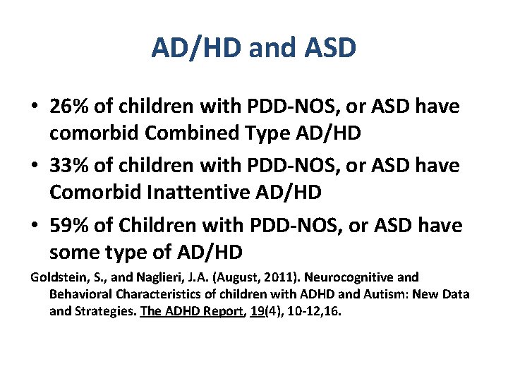 AD/HD and ASD • 26% of children with PDD NOS, or ASD have comorbid