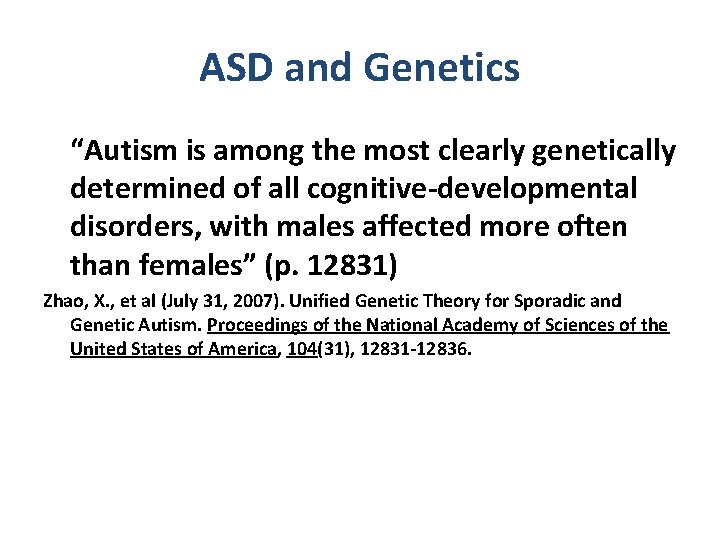 ASD and Genetics “Autism is among the most clearly genetically determined of all cognitive