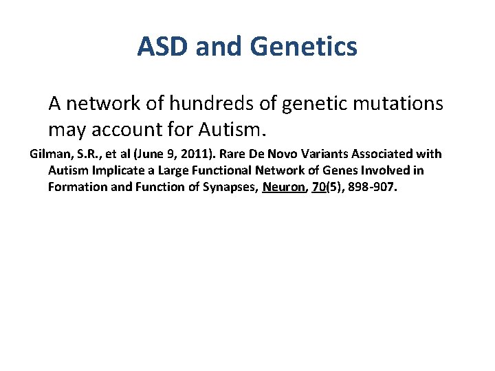 ASD and Genetics A network of hundreds of genetic mutations may account for Autism.
