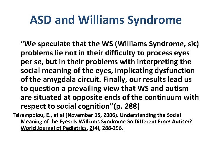 ASD and Williams Syndrome “We speculate that the WS (Williams Syndrome, sic) problems lie