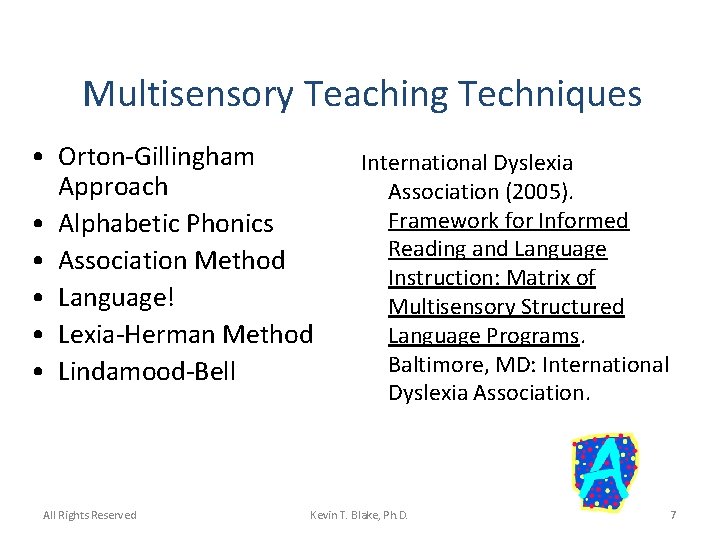 Multisensory Teaching Techniques • Orton-Gillingham Approach • Alphabetic Phonics • Association Method • Language!