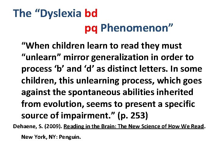 The “Dyslexia bd pq Phenomenon” “When children learn to read they must “unlearn” mirror