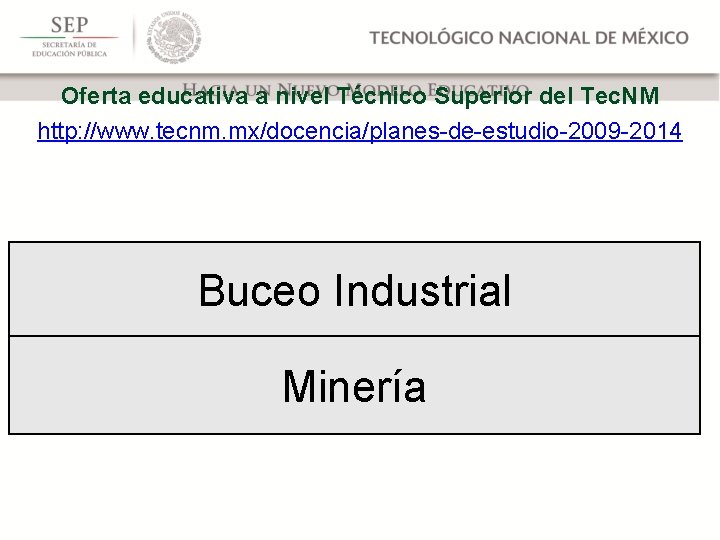 Oferta educativa a nivel Técnico Superior del Tec. NM http: //www. tecnm. mx/docencia/planes-de-estudio-2009 -2014