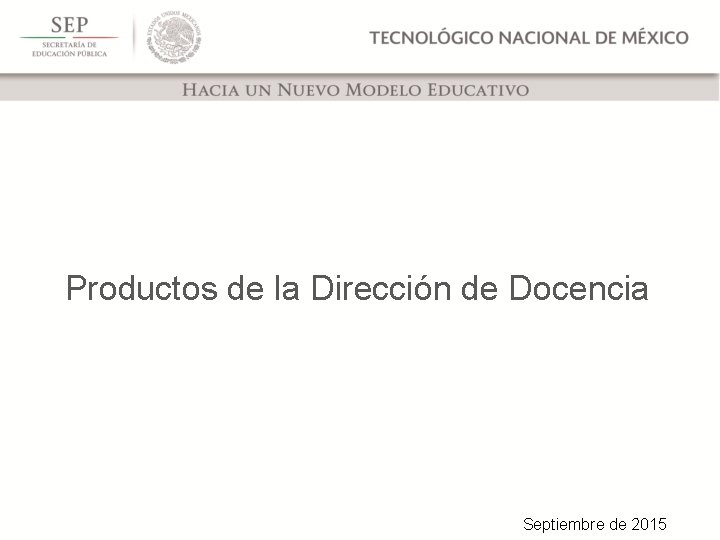 Productos de la Dirección de Docencia Septiembre de 2015 