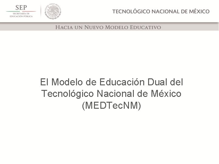 El Modelo de Educación Dual del Tecnológico Nacional de México (MEDTec. NM) 