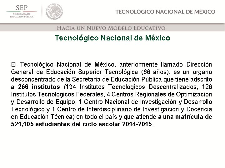 Tecnológico Nacional de México El Tecnológico Nacional de México, anteriormente llamado Dirección General de