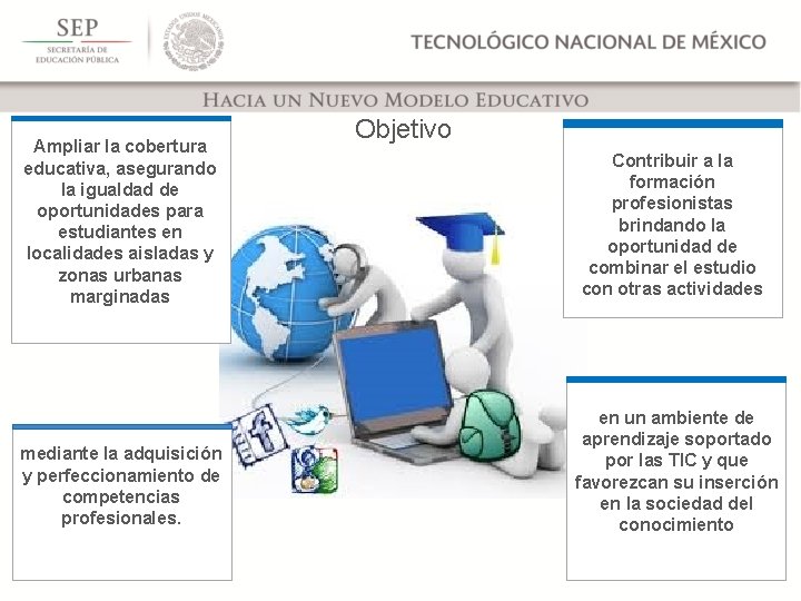 Ampliar la cobertura educativa, asegurando la igualdad de oportunidades para estudiantes en localidades aisladas