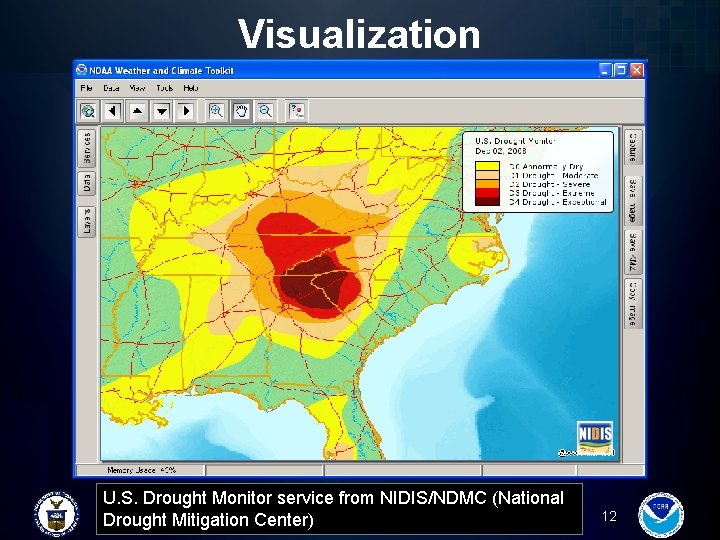 Visualization U. S. Drought Monitor service from NIDIS/NDMC (National Drought Mitigation Center) 12 