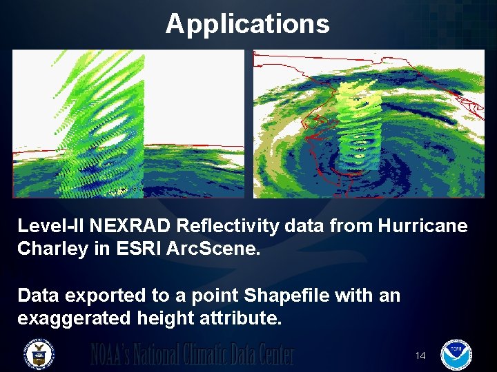Applications Level-II NEXRAD Reflectivity data from Hurricane Charley in ESRI Arc. Scene. Data exported