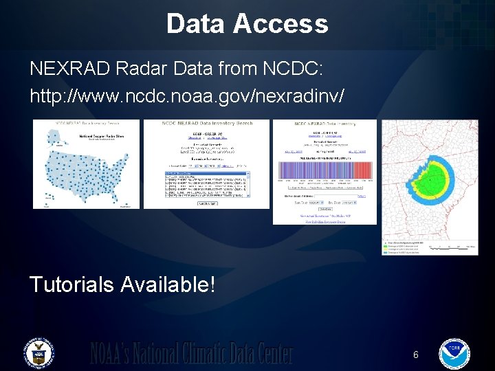 Data Access NEXRAD Radar Data from NCDC: http: //www. ncdc. noaa. gov/nexradinv/ Tutorials Available!