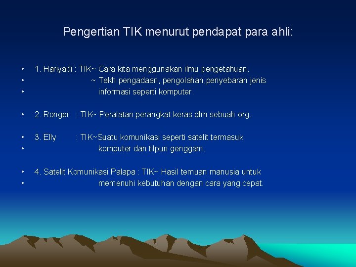 Pengertian TIK menurut pendapat para ahli: • • • 1. Hariyadi : TIK~ Cara