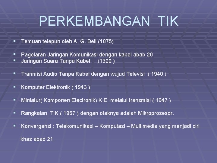 PERKEMBANGAN TIK § Temuan telepun oleh A. G. Bell (1875) § Pagelaran Jaringan Komunikasi