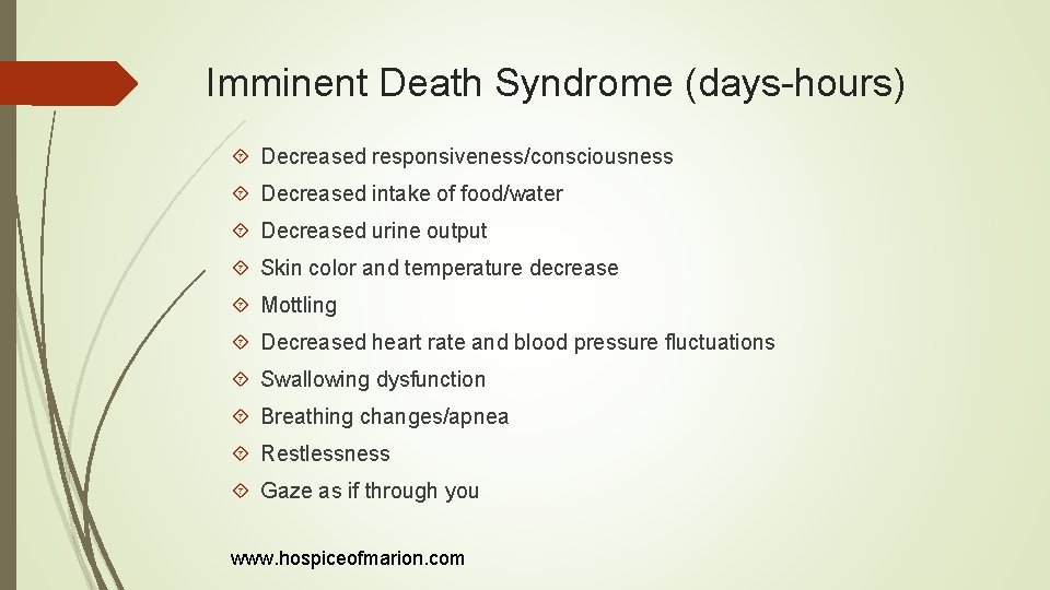 Imminent Death Syndrome (days-hours) Decreased responsiveness/consciousness Decreased intake of food/water Decreased urine output Skin