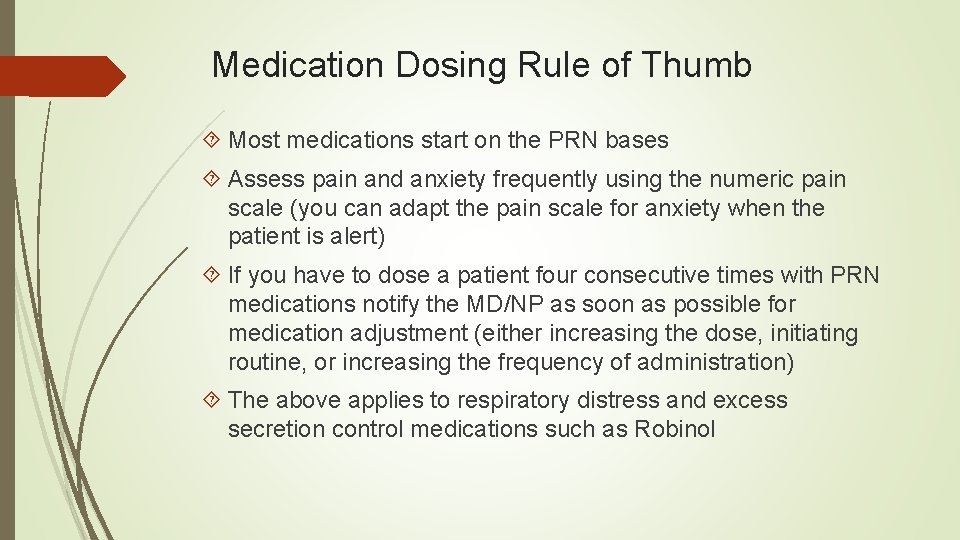 Medication Dosing Rule of Thumb Most medications start on the PRN bases Assess pain