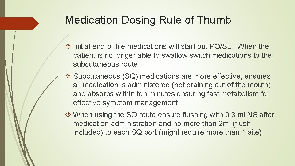 Medication Dosing Rule of Thumb Initial end-of-life medications will start out PO/SL. When the