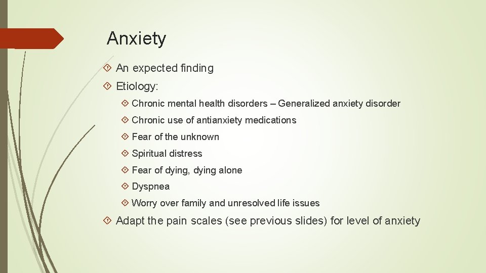 Anxiety An expected finding Etiology: Chronic mental health disorders – Generalized anxiety disorder Chronic