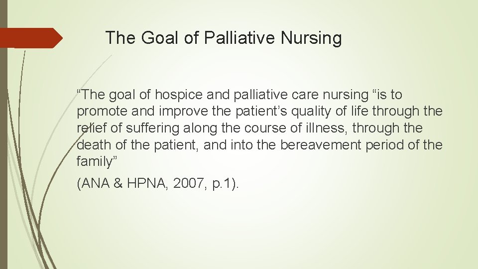 The Goal of Palliative Nursing “The goal of hospice and palliative care nursing “is
