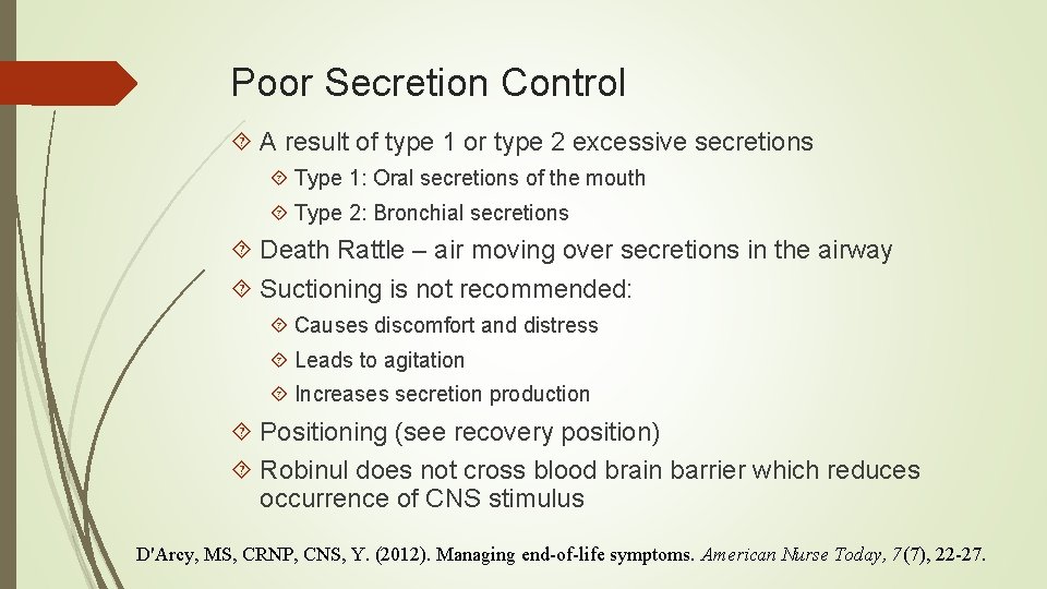 Poor Secretion Control A result of type 1 or type 2 excessive secretions Type