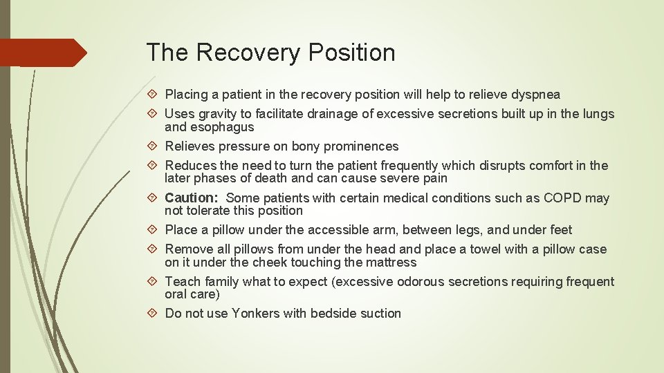 The Recovery Position Placing a patient in the recovery position will help to relieve