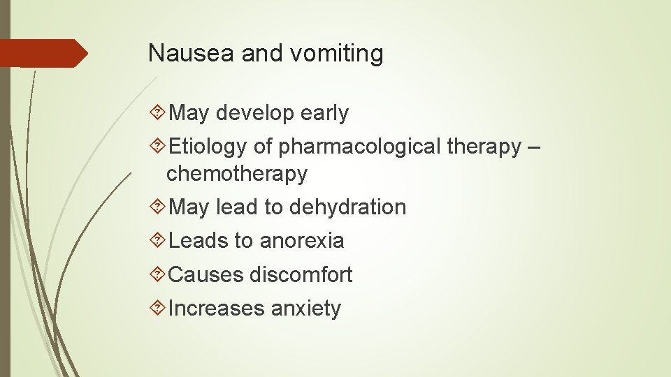 Nausea and vomiting May develop early Etiology of pharmacological therapy – chemotherapy May lead
