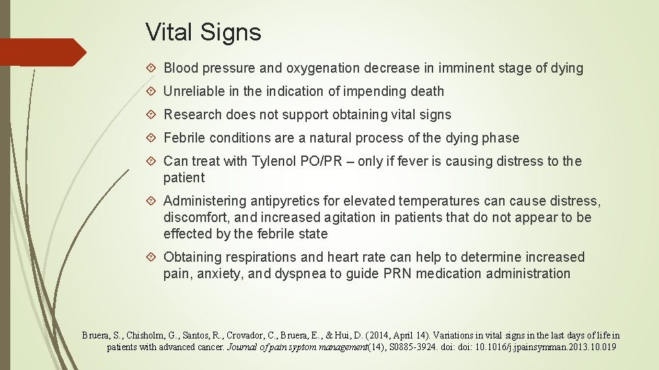 Vital Signs Blood pressure and oxygenation decrease in imminent stage of dying Unreliable in
