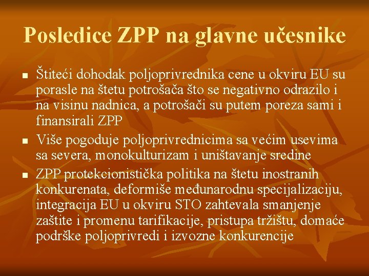 Posledice ZPP na glavne učesnike n n n Štiteći dohodak poljoprivrednika cene u okviru