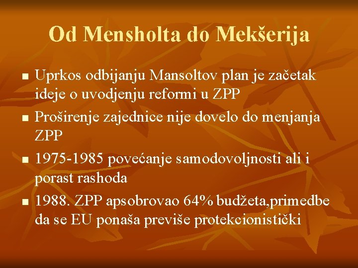 Od Mensholta do Mekšerija n n Uprkos odbijanju Mansoltov plan je začetak ideje o