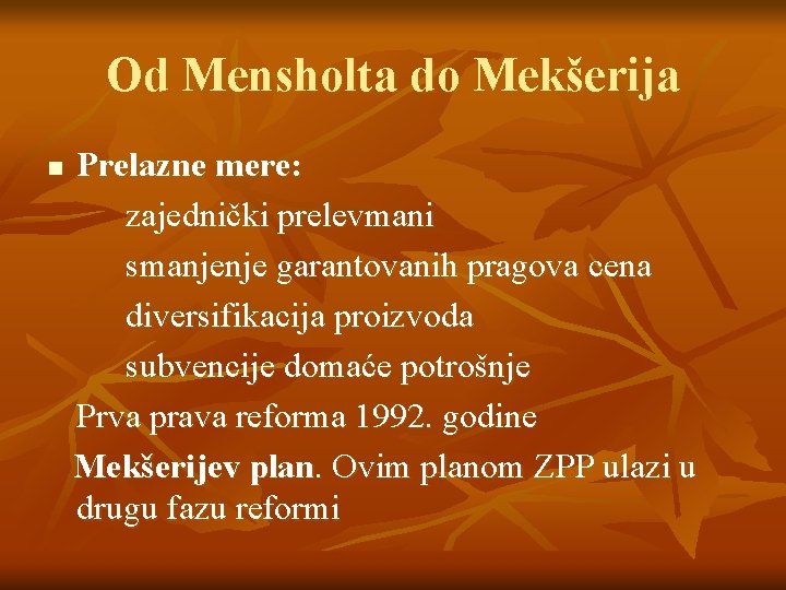 Od Mensholta do Mekšerija n Prelazne mere: zajednički prelevmani smanjenje garantovanih pragova cena diversifikacija