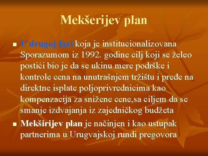 Mekšerijev plan n n U drugoj fazi koja je institucionalizovana Sporazumom iz 1992. godine