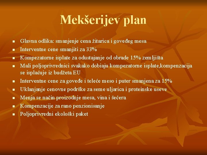 Mekšerijev plan n n n n Glavna odlika: smanjenje cena žitarica i goveđeg mesa